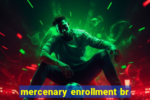 mercenary enrollment br